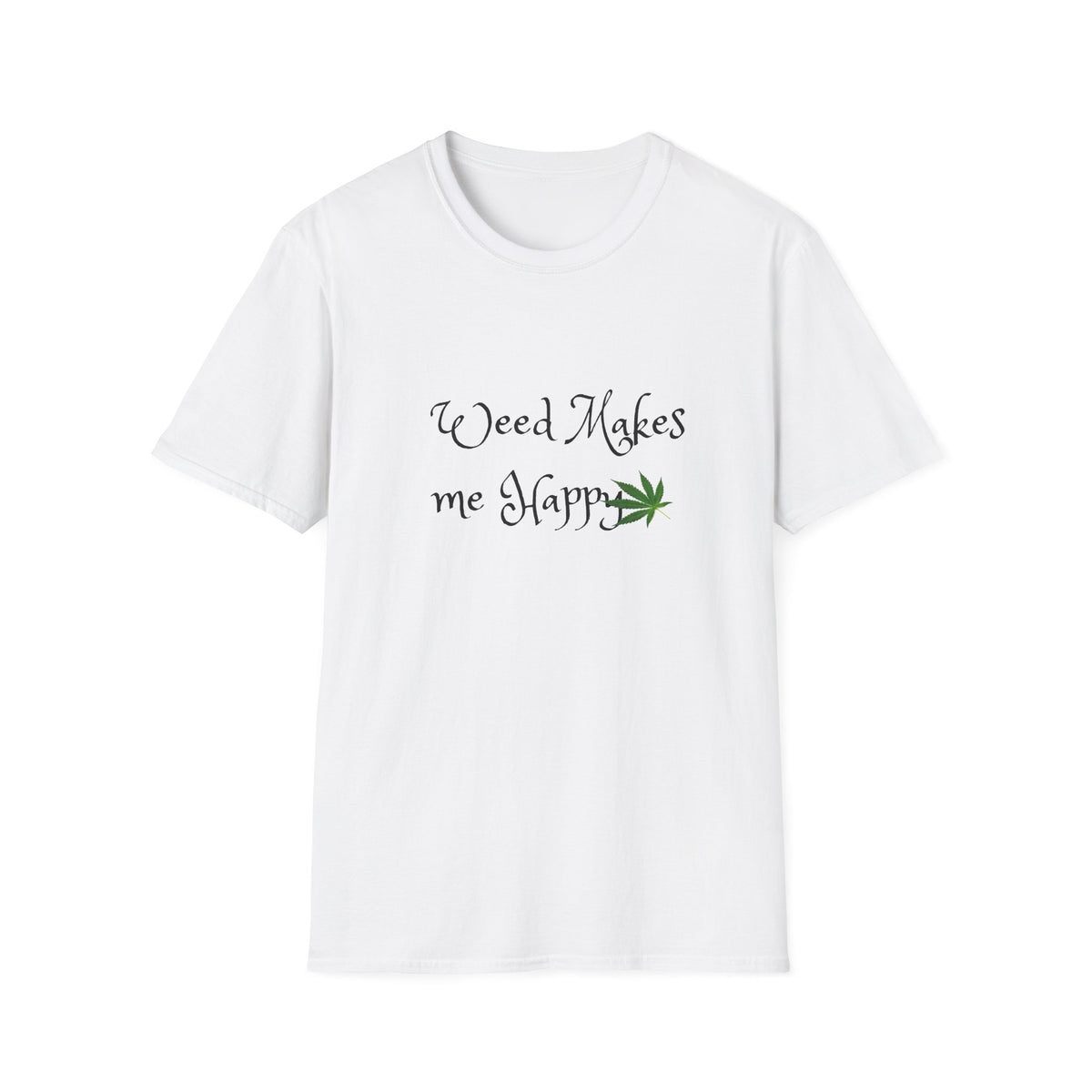Unisex Softstyle T-Shirt: "Weed Makes Me Happy" - Perfect for Cannabis Enthusiasts, Relaxation, Casual Wear, Gifts, Festivals