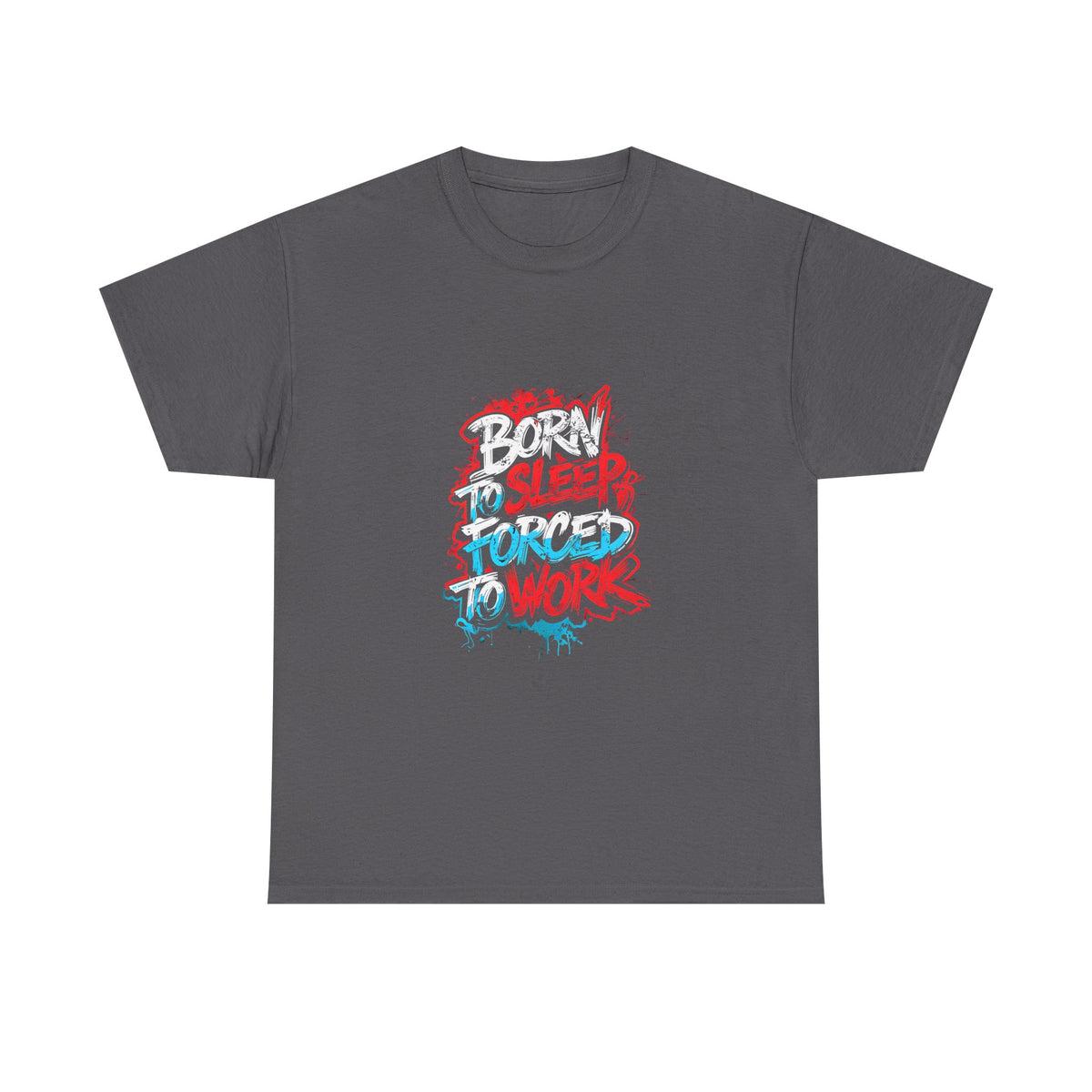 Born to Sleep, Forced to Work T‑Shirt — Funny Graphic Tee for Night Owls