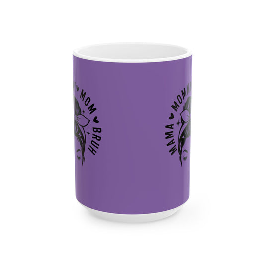 Mama Bruh Ceramic Mug — Funny Mom Coffee Cup (11oz & 15oz)
