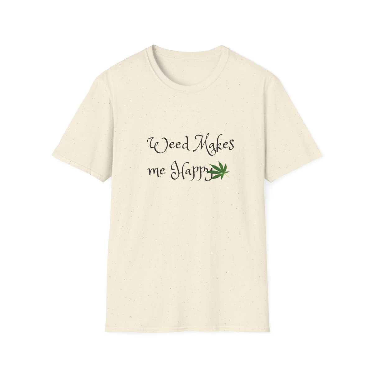 Unisex Softstyle T-Shirt: "Weed Makes Me Happy" - Perfect for Cannabis Enthusiasts, Relaxation, Casual Wear, Gifts, Festivals