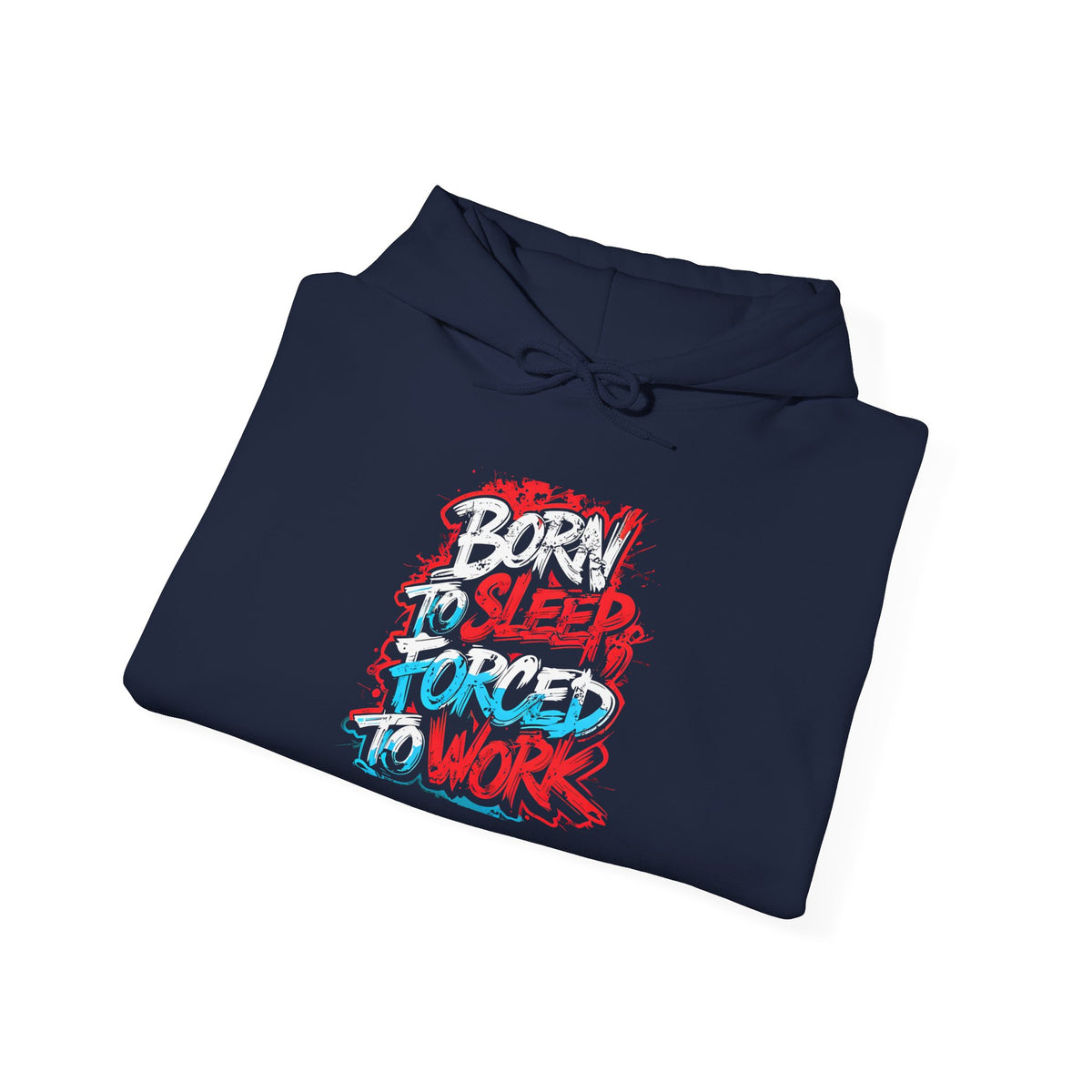 Hoodie — "Born to Sleep, Forced to Work" Street Style Graphic Hoodie