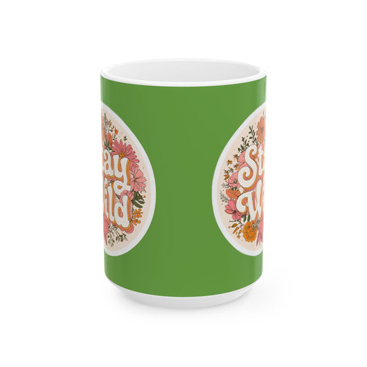 Stay Wild Floral Ceramic Mug — 11oz & 15oz