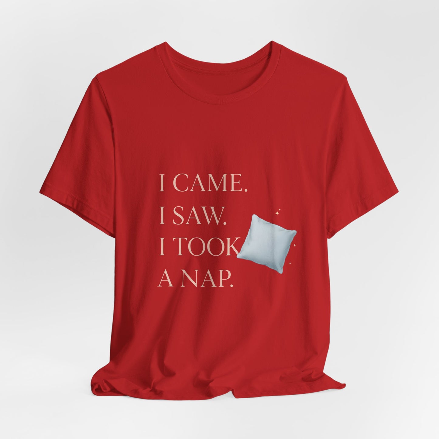 I Came, I Saw, I Took a Nap টি-শার্ট — কিউট মিনিমাল পিলো গ্রাফিক টি