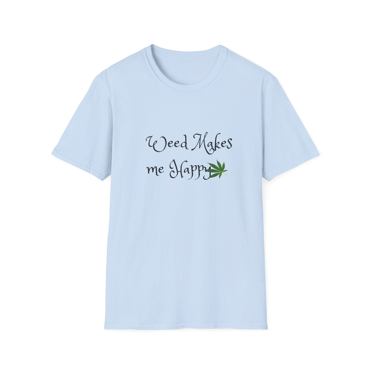 Unisex Softstyle T-Shirt: "Weed Makes Me Happy" - Perfect for Cannabis Enthusiasts, Relaxation, Casual Wear, Gifts, Festivals