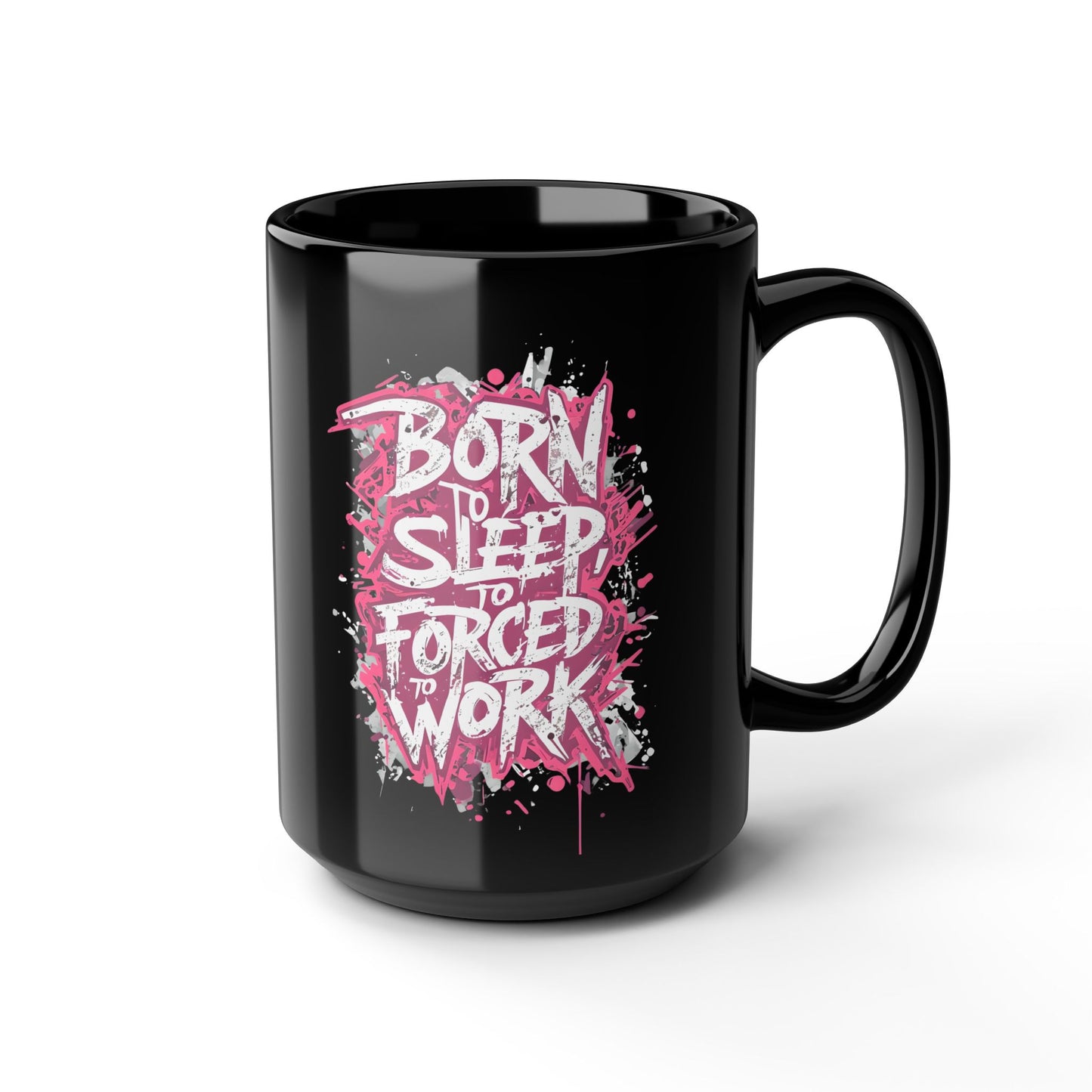 Born to Sleep, Forced to Work 15oz Black Coffee Mug — Funny Workday Humor Gift