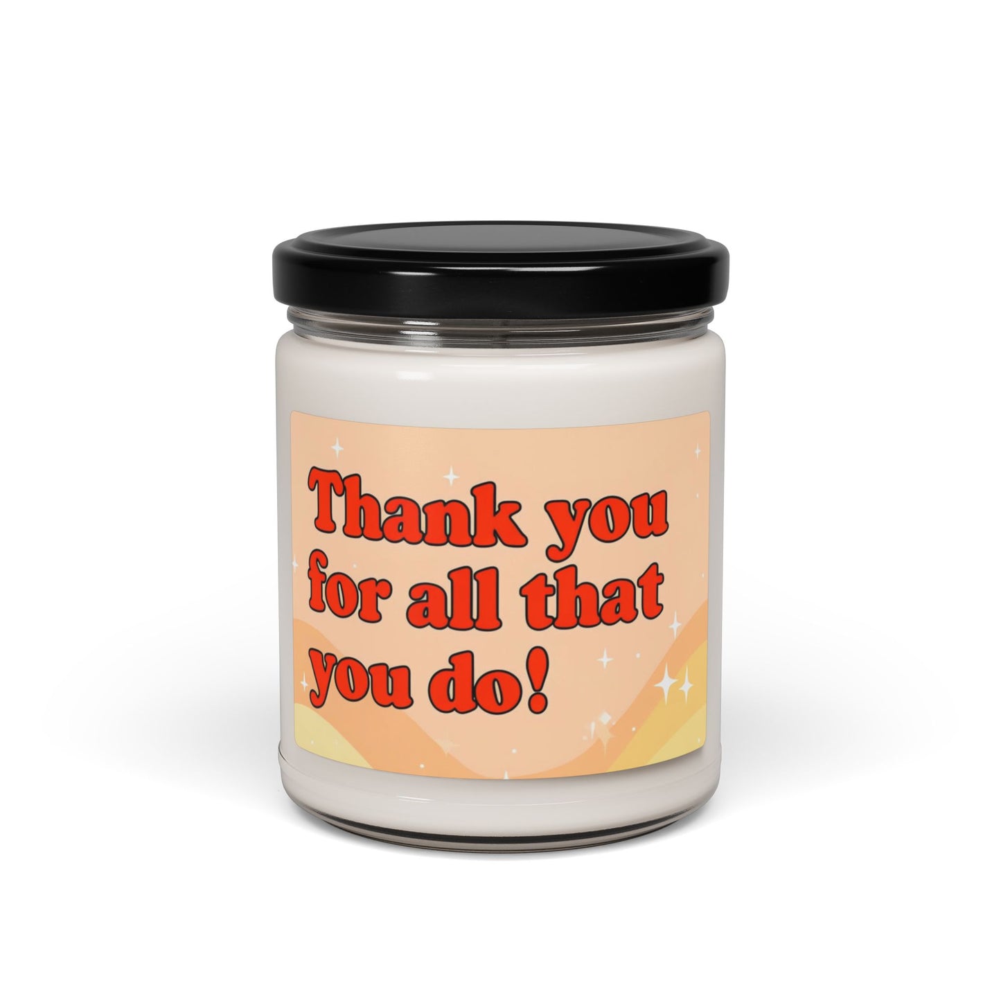 Thank You for All That You Do - 9oz Scented Soy Candle