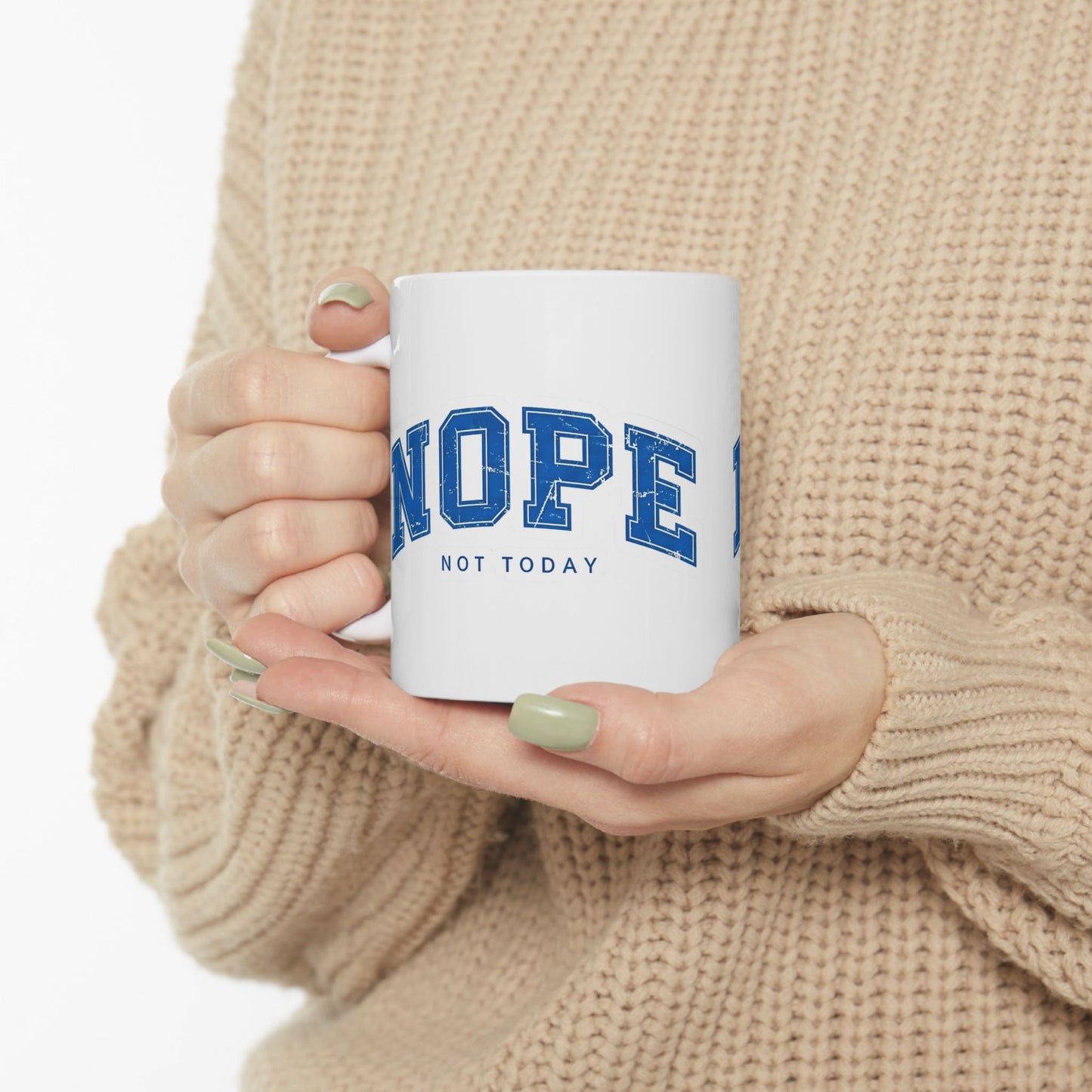 Nope Not Today Ceramic Mug — Funny Blue College-Style Coffee Cup (11oz & 15oz)