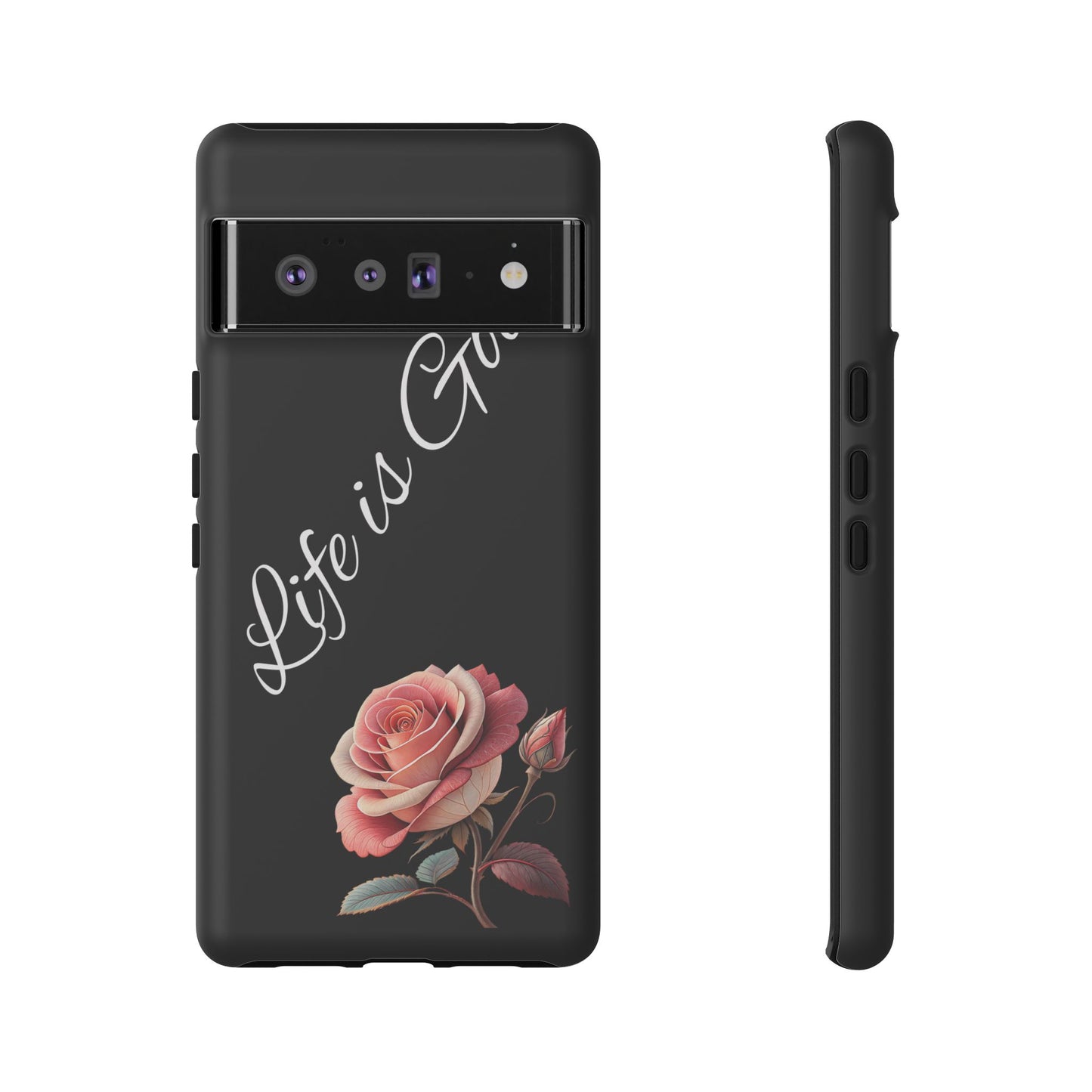Floral Phone Case - Life is Good, Tough Phone Cover, Gift for Her, Rose Design, Personalized Phone Accessory, Stylish Tech Protector