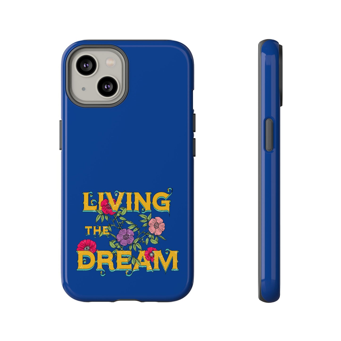 Living the Dream Phone Case, Floral Phone Cover, Tough Phone Case, Inspirational Gift, Boho Style Accessory, Dreamer Case