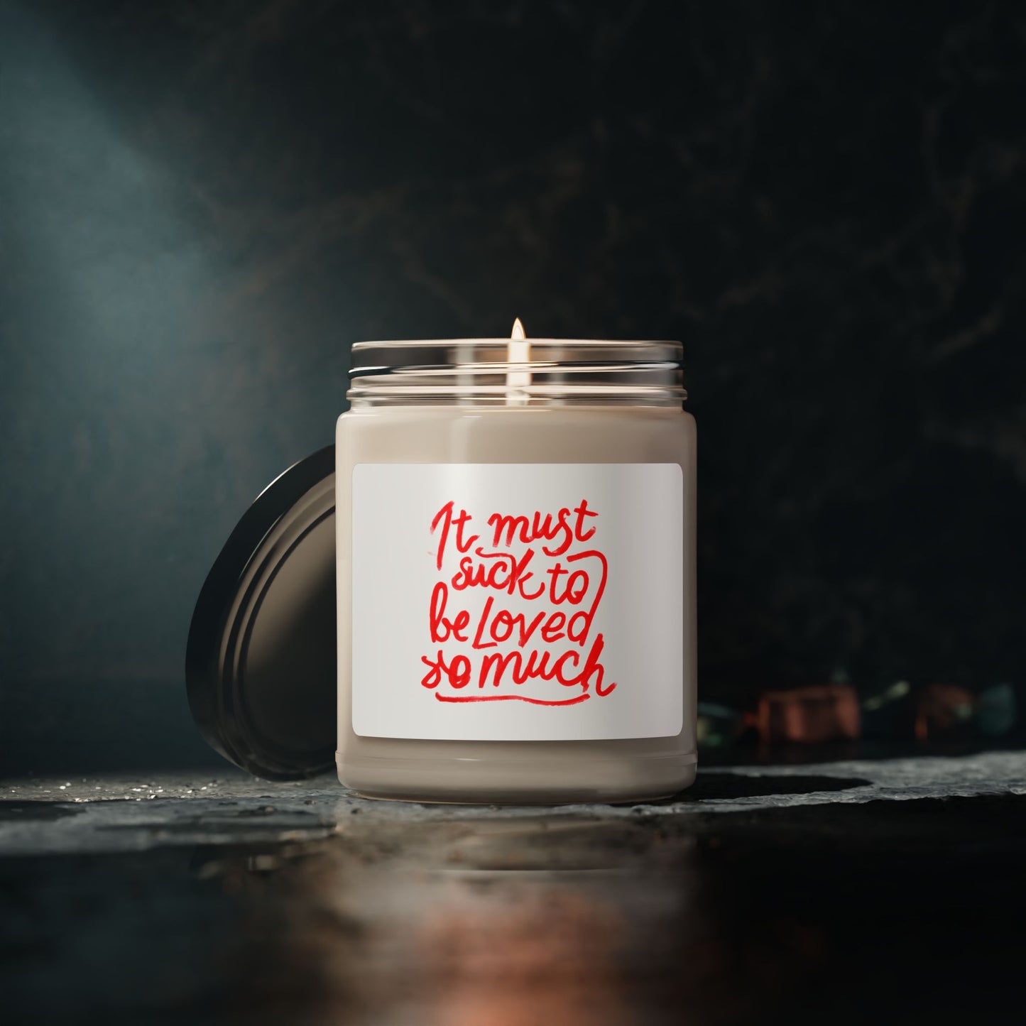 Scented Candle — “It Must Suck to Be Loved So Much” Soy Jar (9oz)