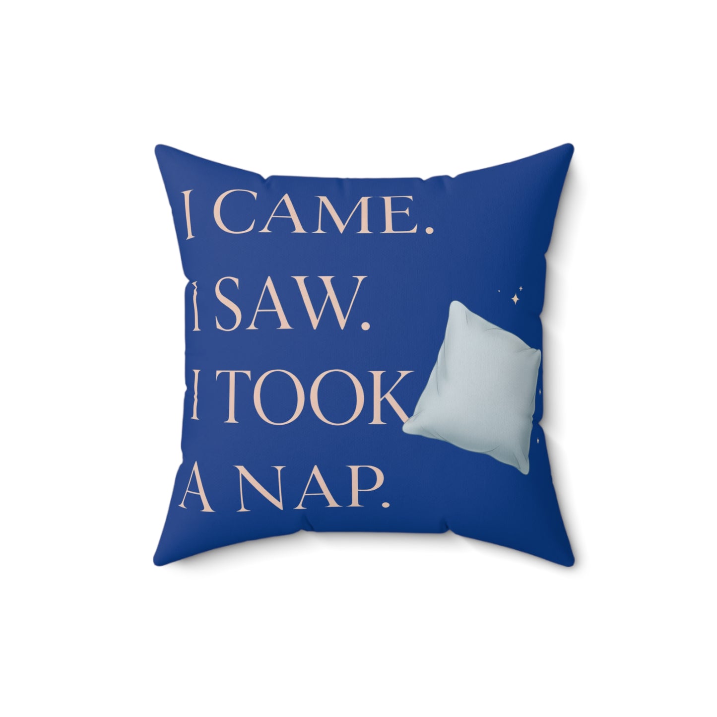 “I Came. I Saw. I Took a Nap.” Blue Decorative Throw Pillow