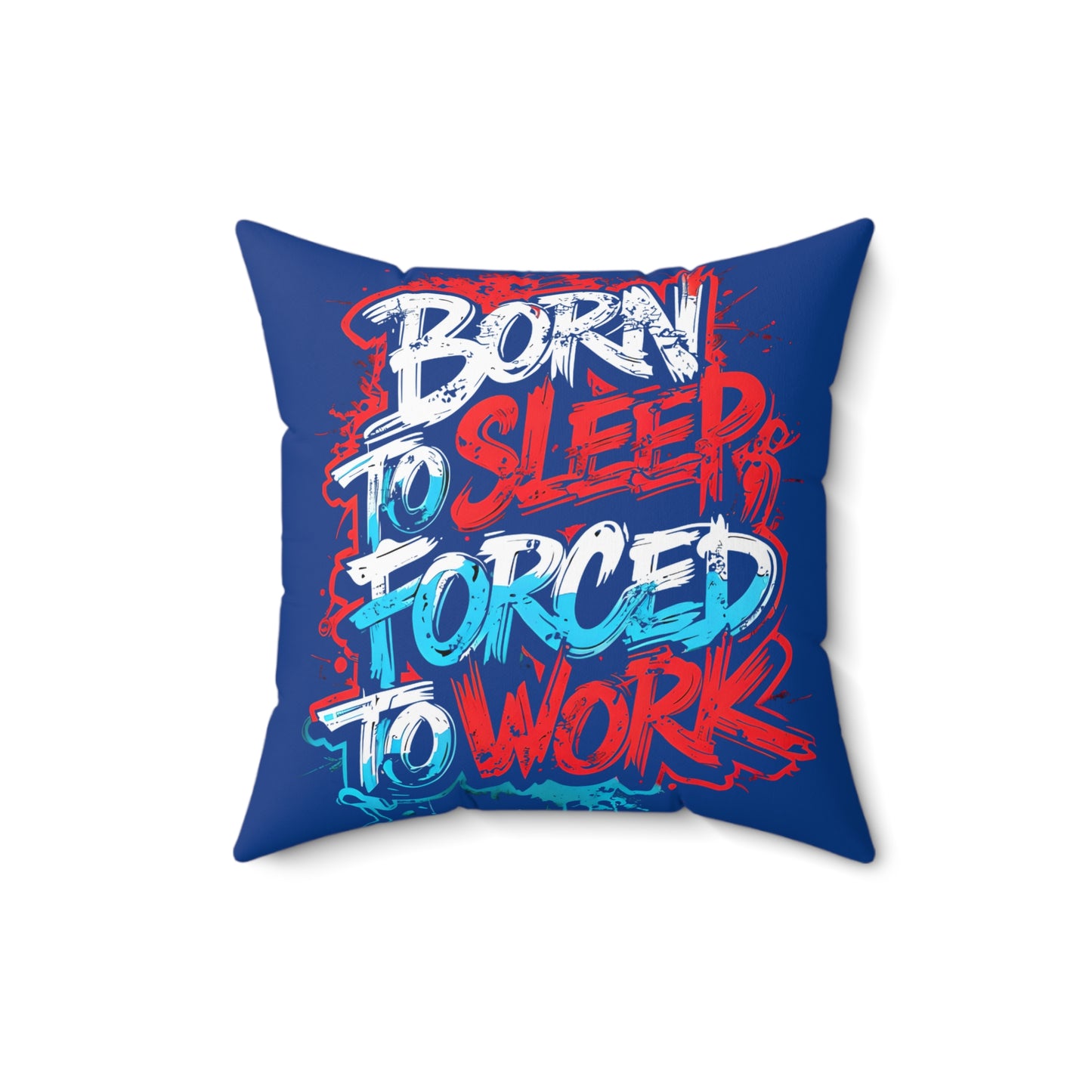 Born to Sleep, Forced to Work Square Pillow — Funny Graphic Throw Pillow for Home & Office