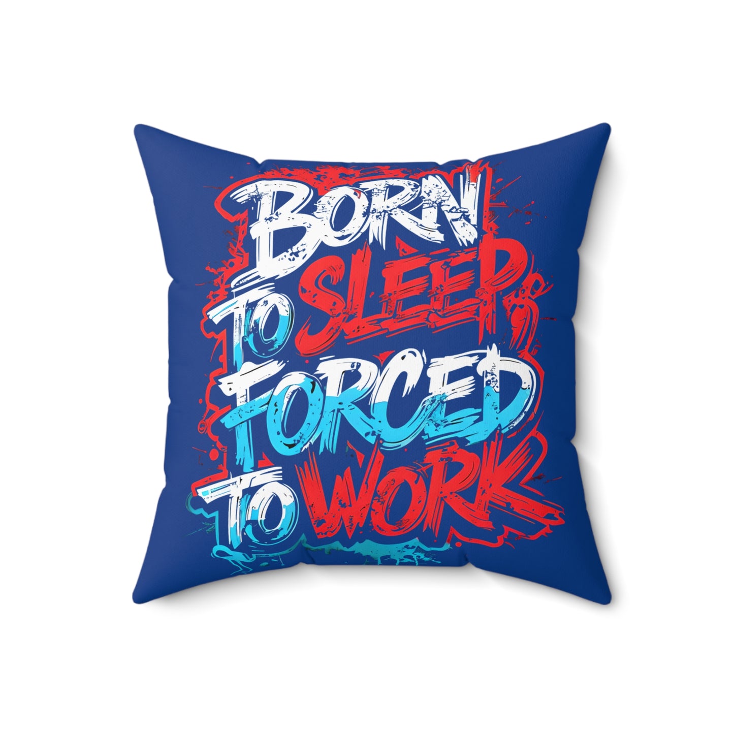 Born to Sleep, Forced to Work Square Pillow — Funny Graphic Throw Pillow for Home & Office