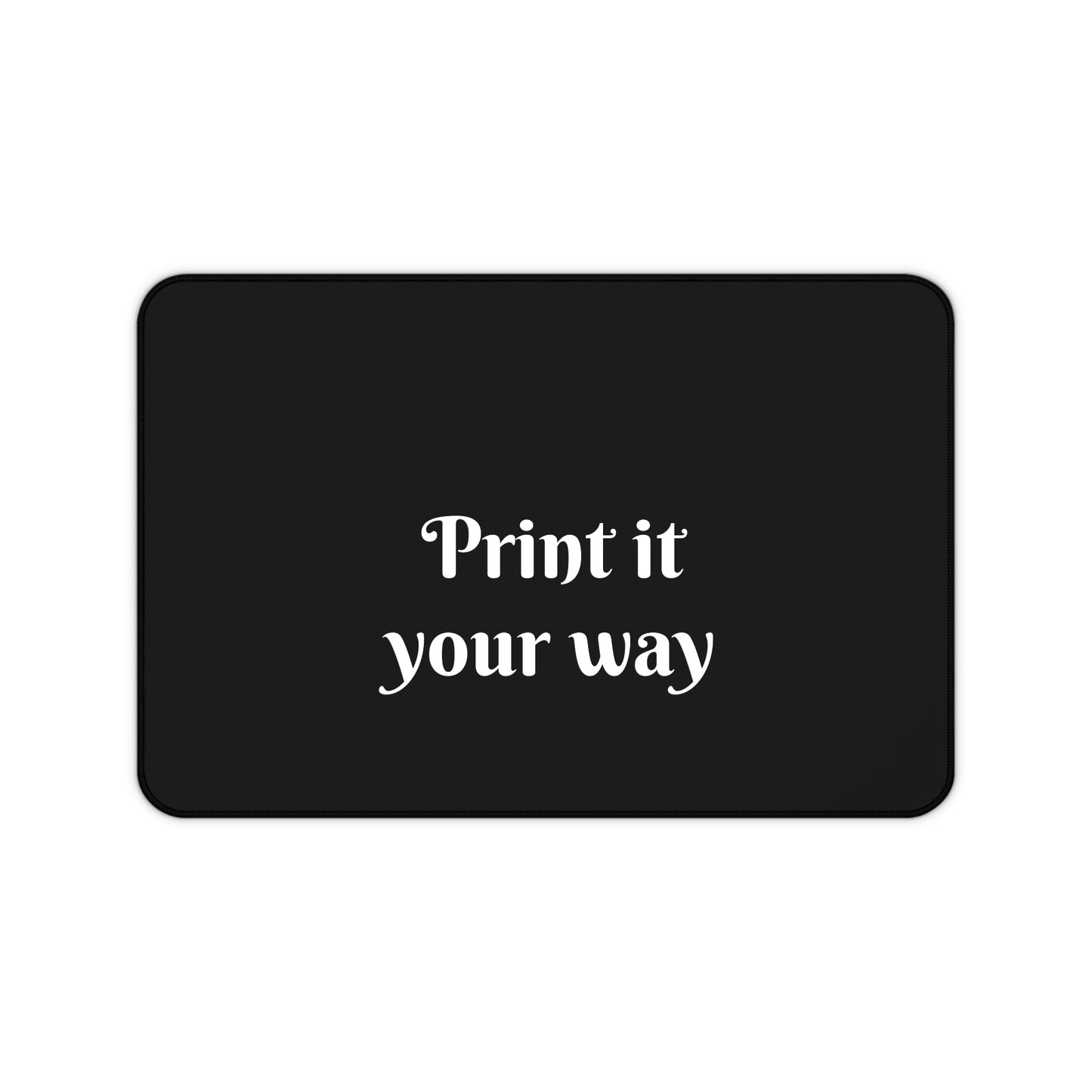Customizable Black Desk Mat — "Print it your way" Desktop Mousepad