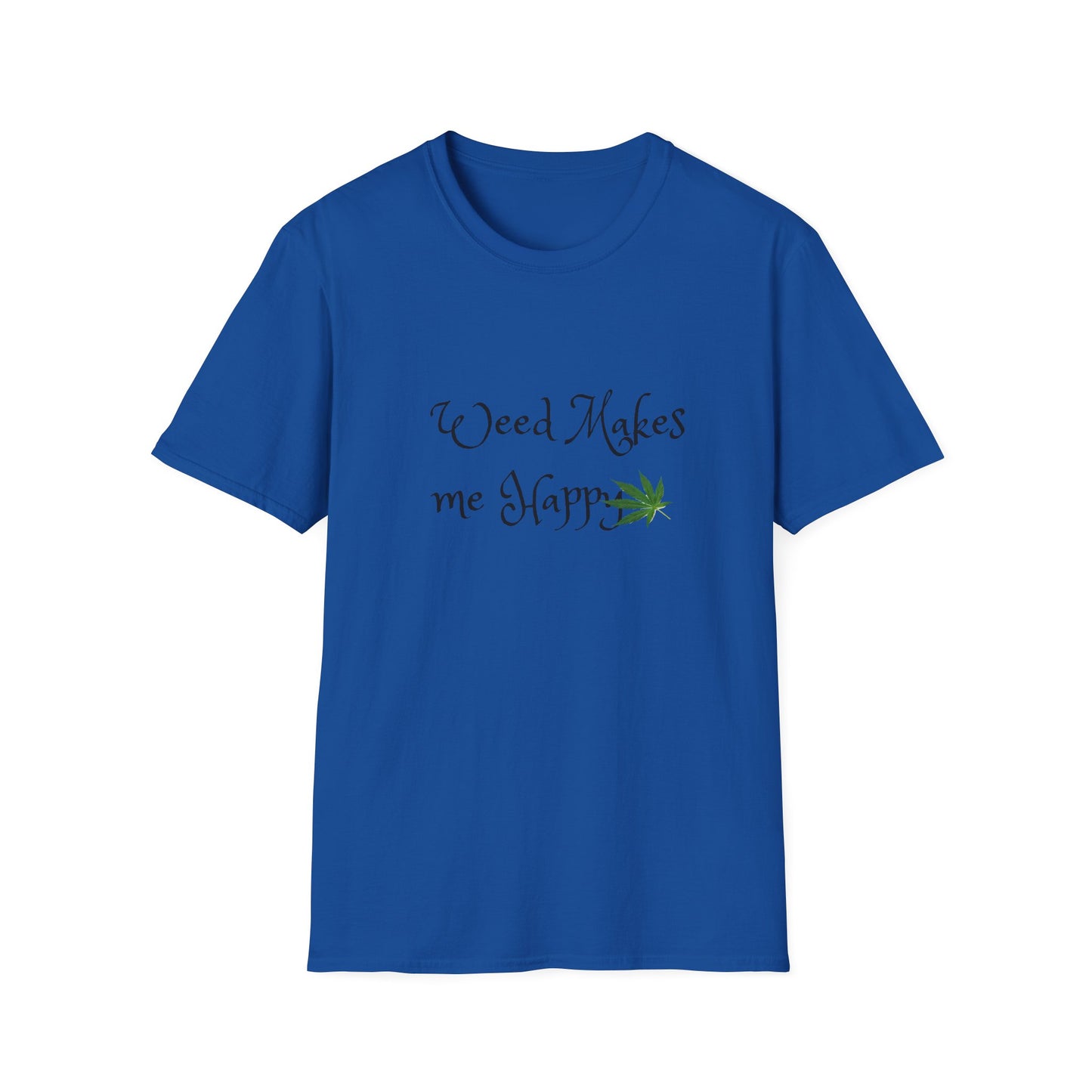 Unisex Softstyle T-Shirt: "Weed Makes Me Happy" - Perfect for Cannabis Enthusiasts, Relaxation, Casual Wear, Gifts, Festivals