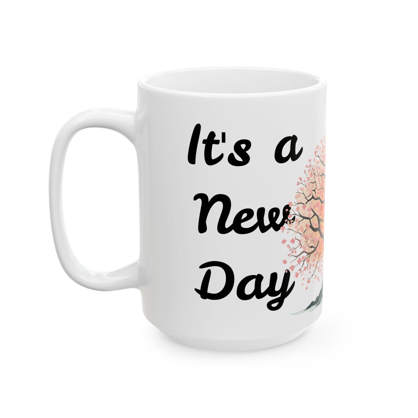 Inspirational Tree Ceramic Mug - "It's a New Day" Coffee Cup (11oz, 15oz)