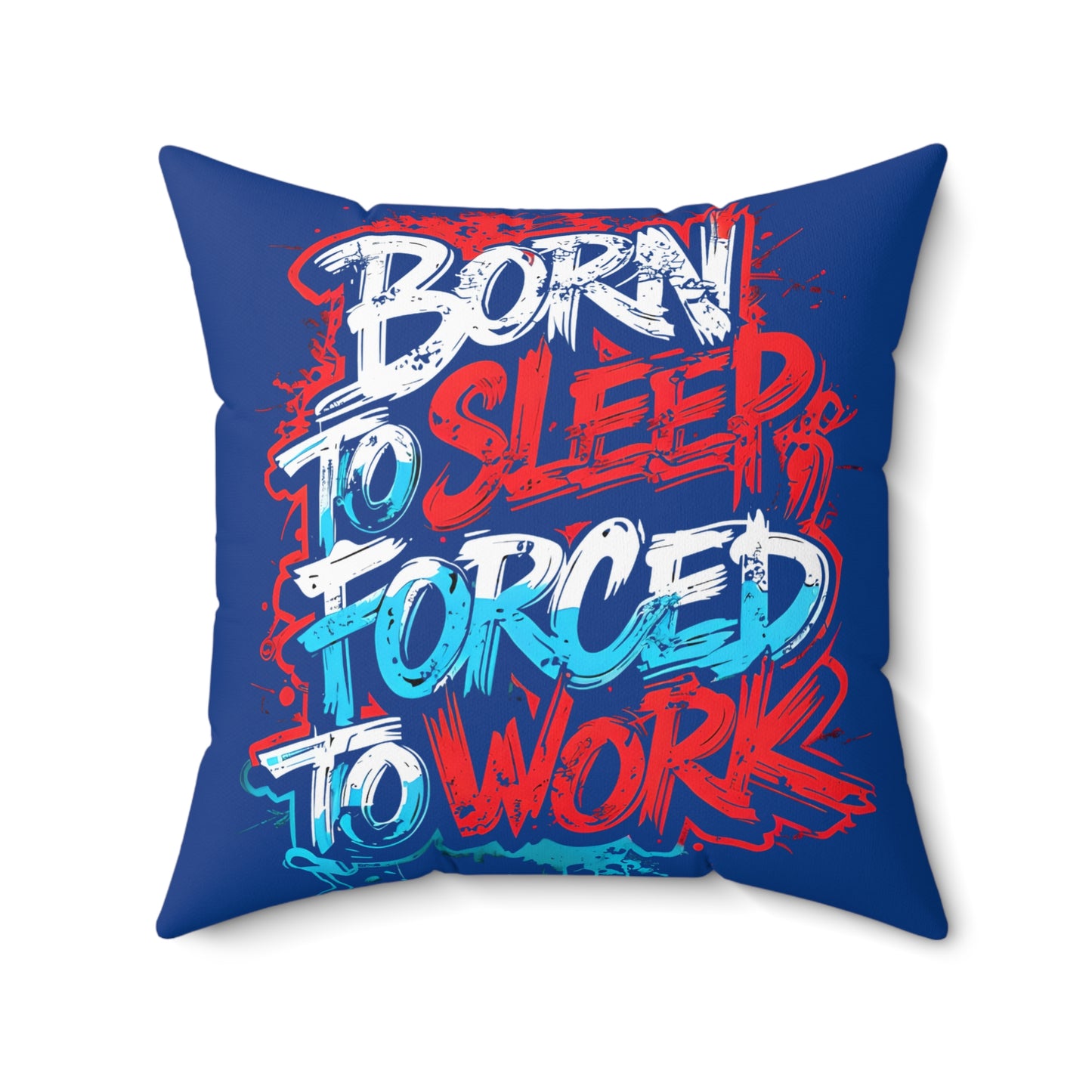 Born to Sleep, Forced to Work Square Pillow — Funny Graphic Throw Pillow for Home & Office