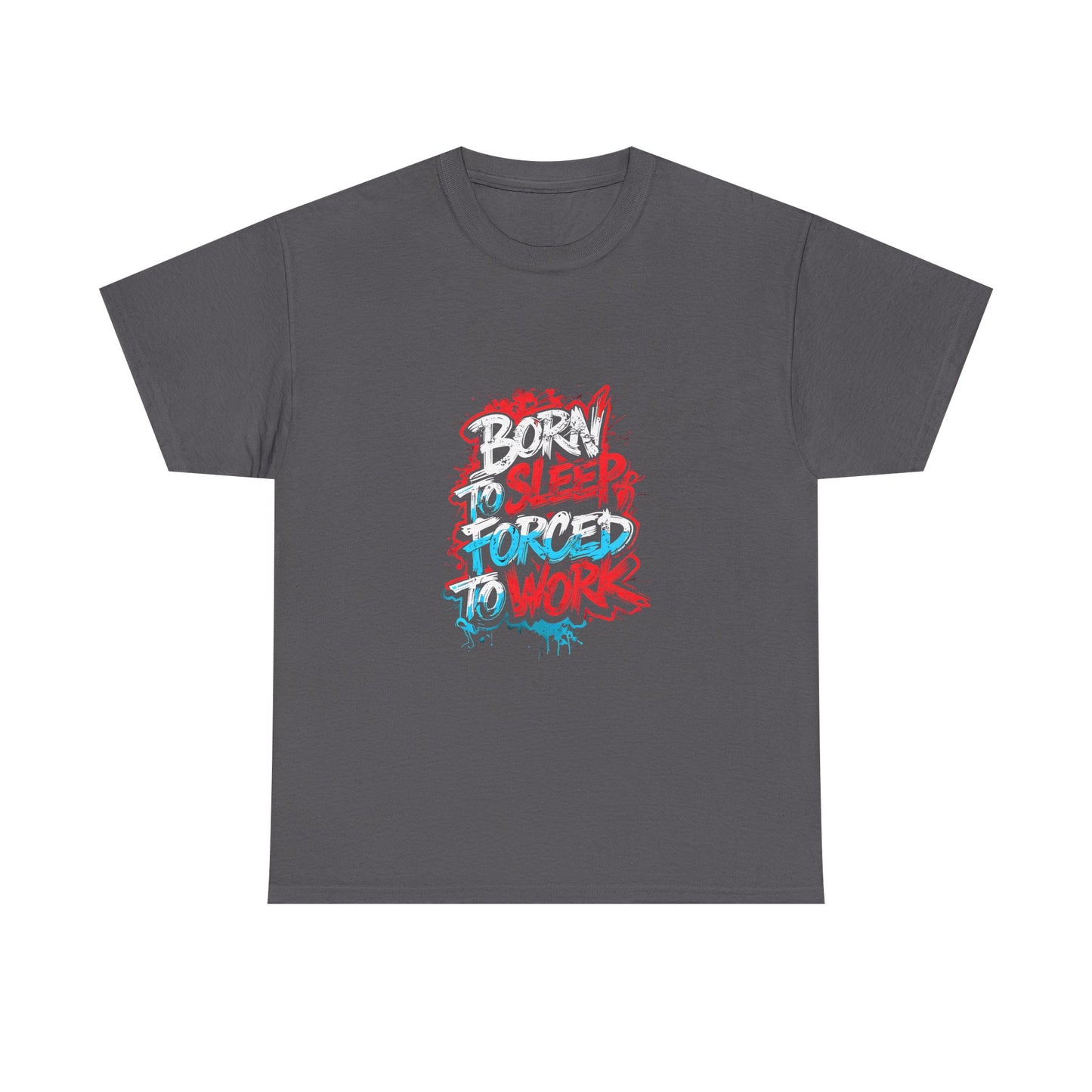 Born to Sleep, Forced to Work T‑Shirt — Funny Graphic Tee for Night Owls