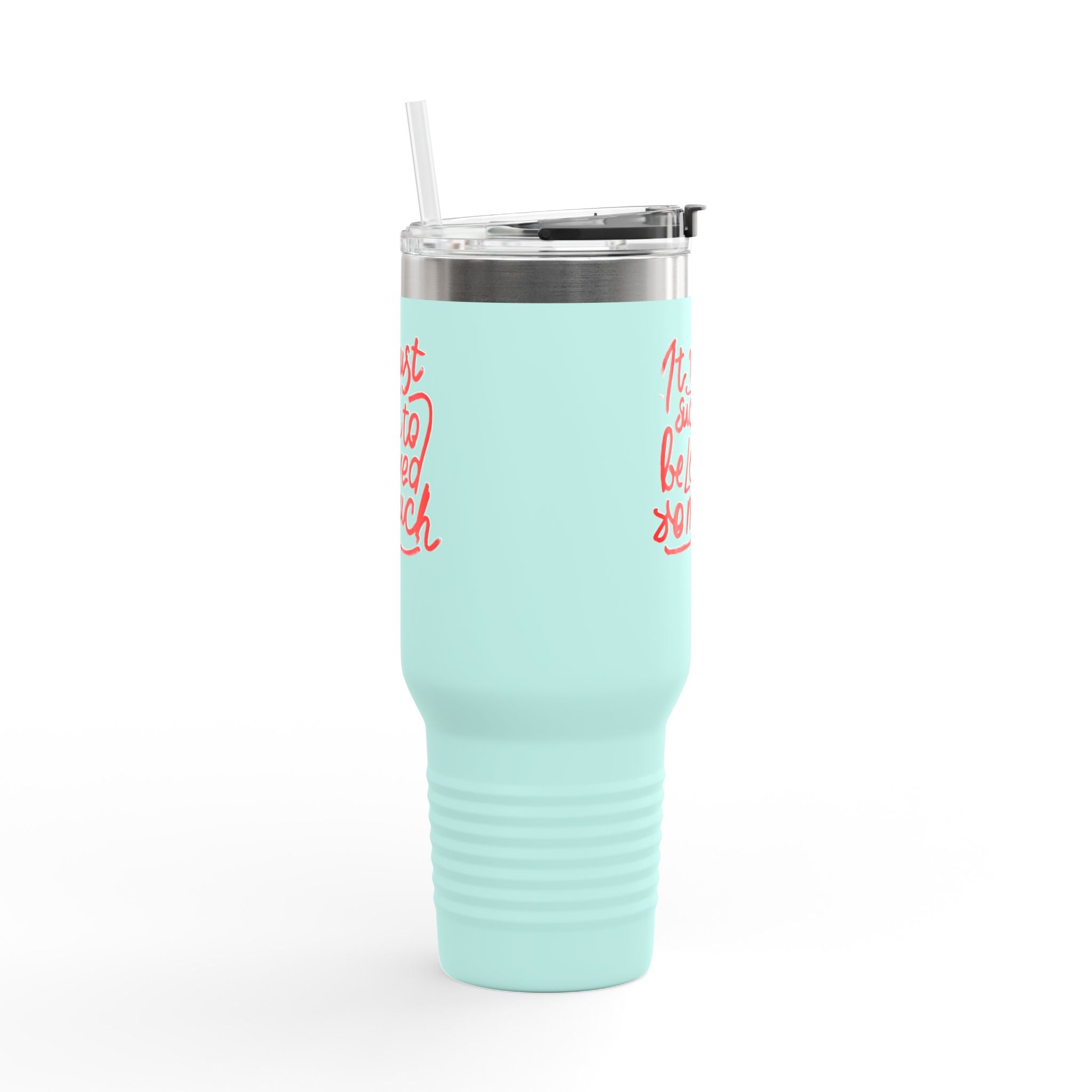 40oz Insulated Travel Mug — "It Must Suck to Be Loved So Much" Pink Script