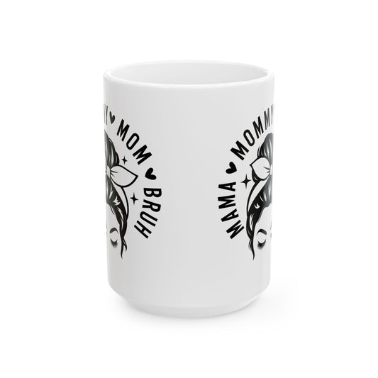 Mama Mom Bruh Ceramic Mug — Funny Mom Gift, Stylish Mama Coffee Cup (11oz & 15oz)