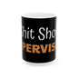 Funny 'Shitshow Supervisor' Ceramic Mug — Office Coffee Cup Gift (11oz/15oz)