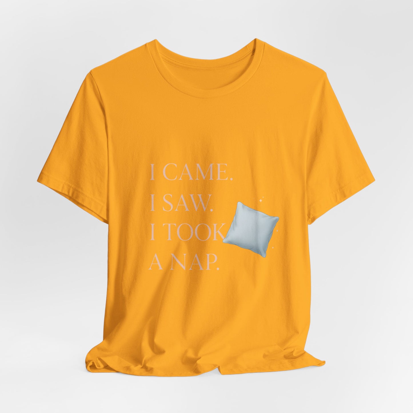 I Came, I Saw, I Took a Nap T‑Shirt — Cute Minimal Pillow Graphic Tee