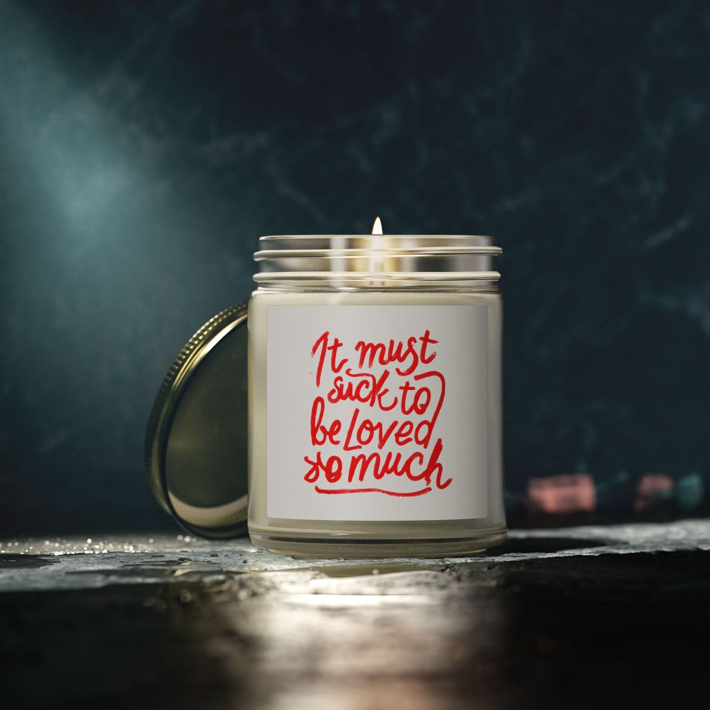 Scented Candle — Coconut Apricot Wax, ‘It Must Suck to Be Loved So Much’ — 4oz & 9oz