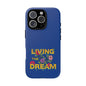 Living the Dream Phone Case, Floral Phone Cover, Tough Phone Case, Inspirational Gift, Boho Style Accessory, Dreamer Case