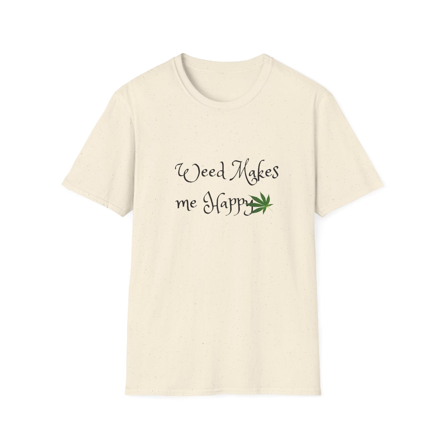 Unisex Softstyle T-Shirt: "Weed Makes Me Happy" - Perfect for Cannabis Enthusiasts, Relaxation, Casual Wear, Gifts, Festivals