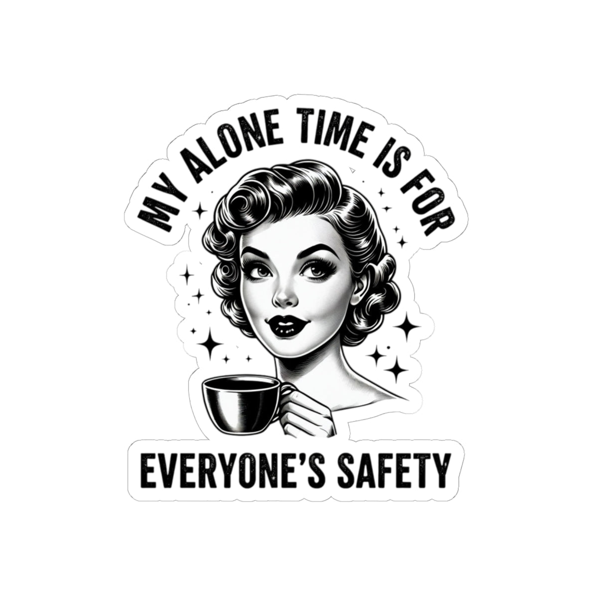 Kiss-Cut Sticker — "My Alone Time Is For Everyone's Safety" Retro Coffee Girl