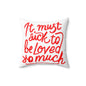 Throw Pillow — "It Must Suck to Be Loved So Much" Red Script Decorative Cushion
