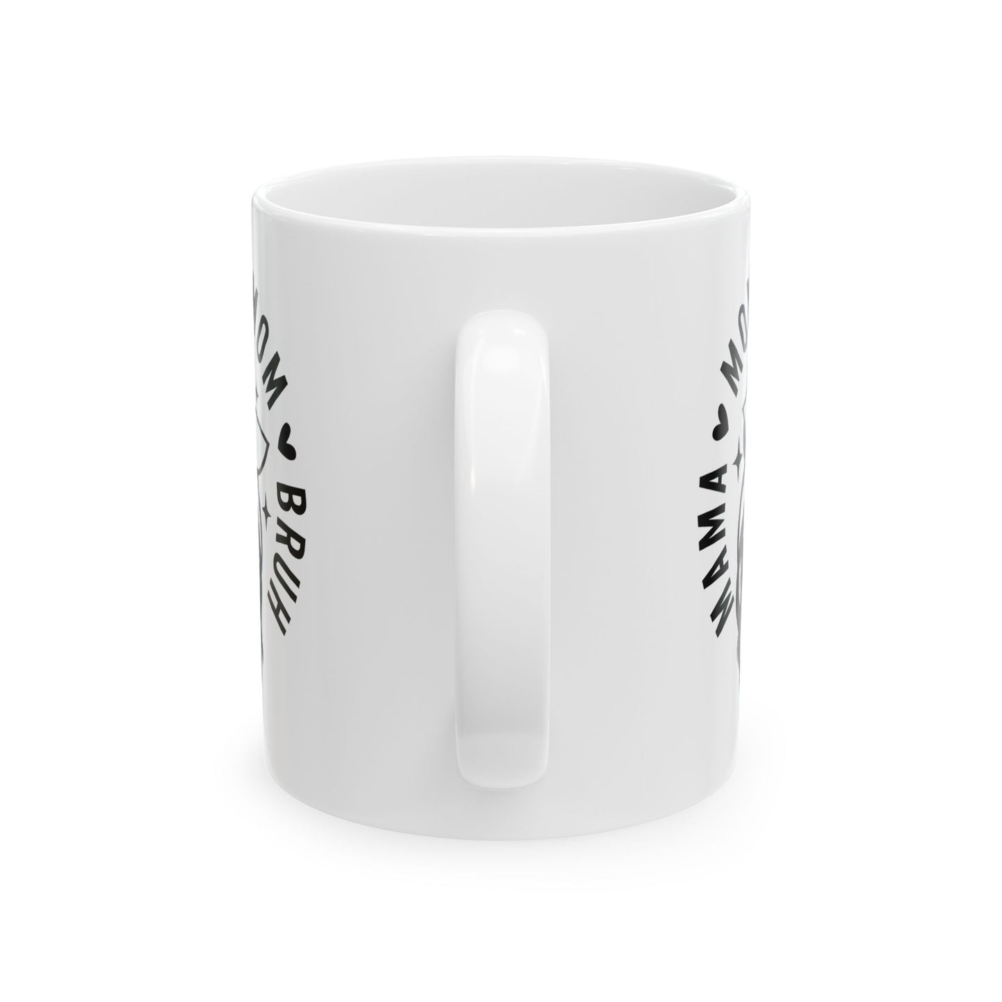 Mama Mom Bruh Ceramic Mug — Funny Mom Gift, Stylish Mama Coffee Cup (11oz & 15oz)