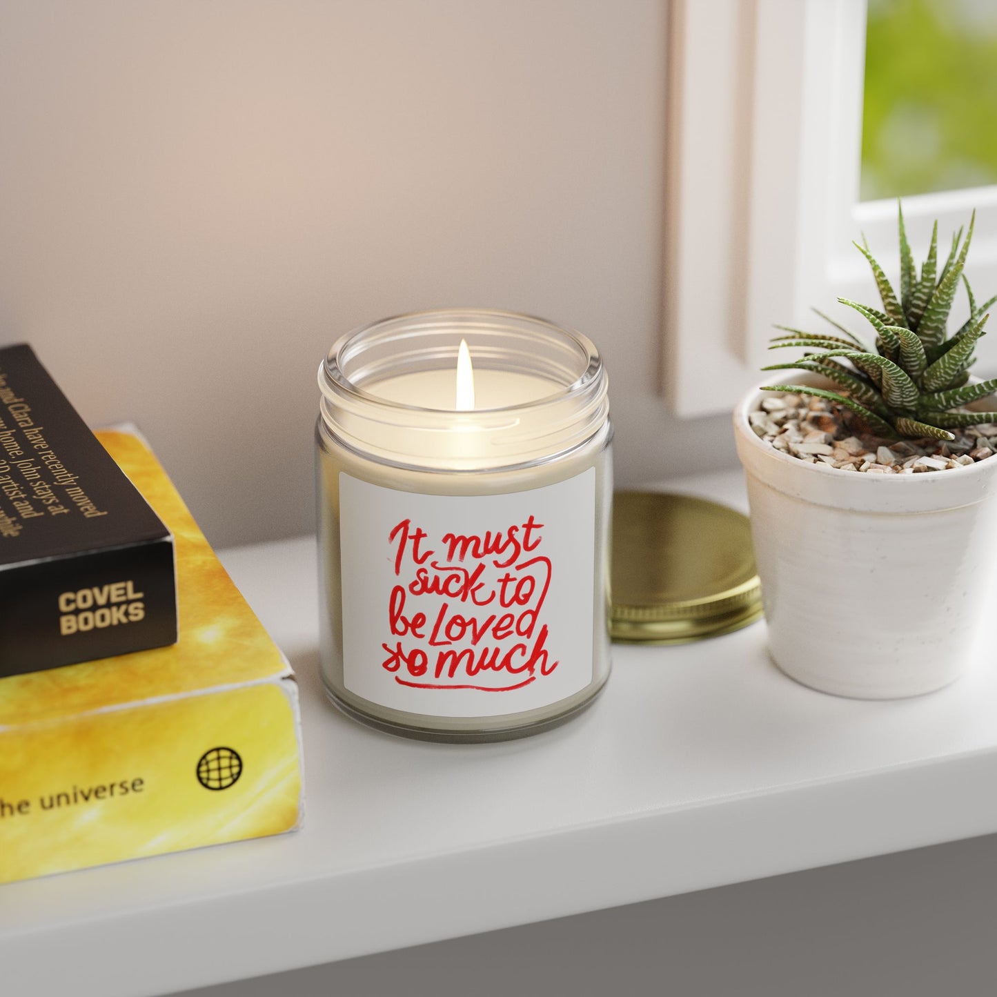 Scented Candle — Coconut Apricot Wax, ‘It Must Suck to Be Loved So Much’ — 4oz & 9oz