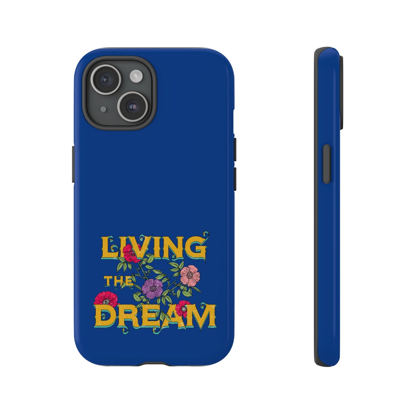 Living the Dream Phone Case, Floral Phone Cover, Tough Phone Case, Inspirational Gift, Boho Style Accessory, Dreamer Case