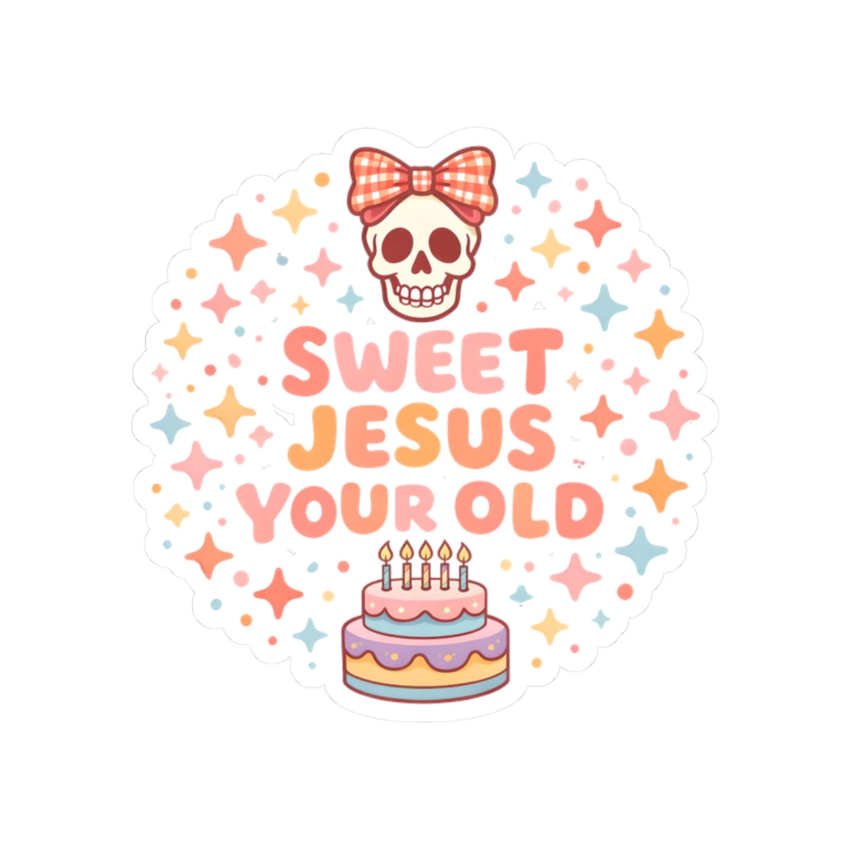 Sweet Jesus Your Old Birthday Sticker — Cute Skull & Cake Kiss-Cut Sticker