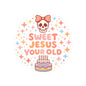 Sweet Jesus Your Old Birthday Sticker — Cute Skull & Cake Kiss-Cut Sticker