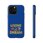 Living the Dream Phone Case, Floral Phone Cover, Tough Phone Case, Inspirational Gift, Boho Style Accessory, Dreamer Case