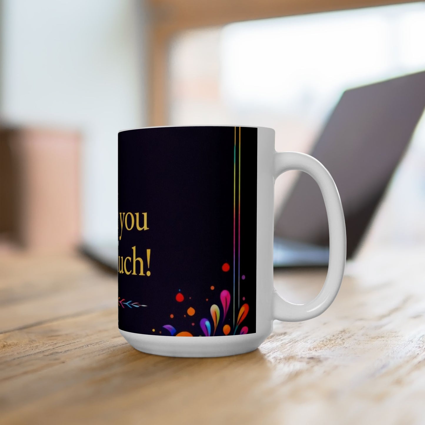 Thank You Very Much Ceramic Mug — Colorful Floral Gratitude Coffee Cup (11oz/15oz)