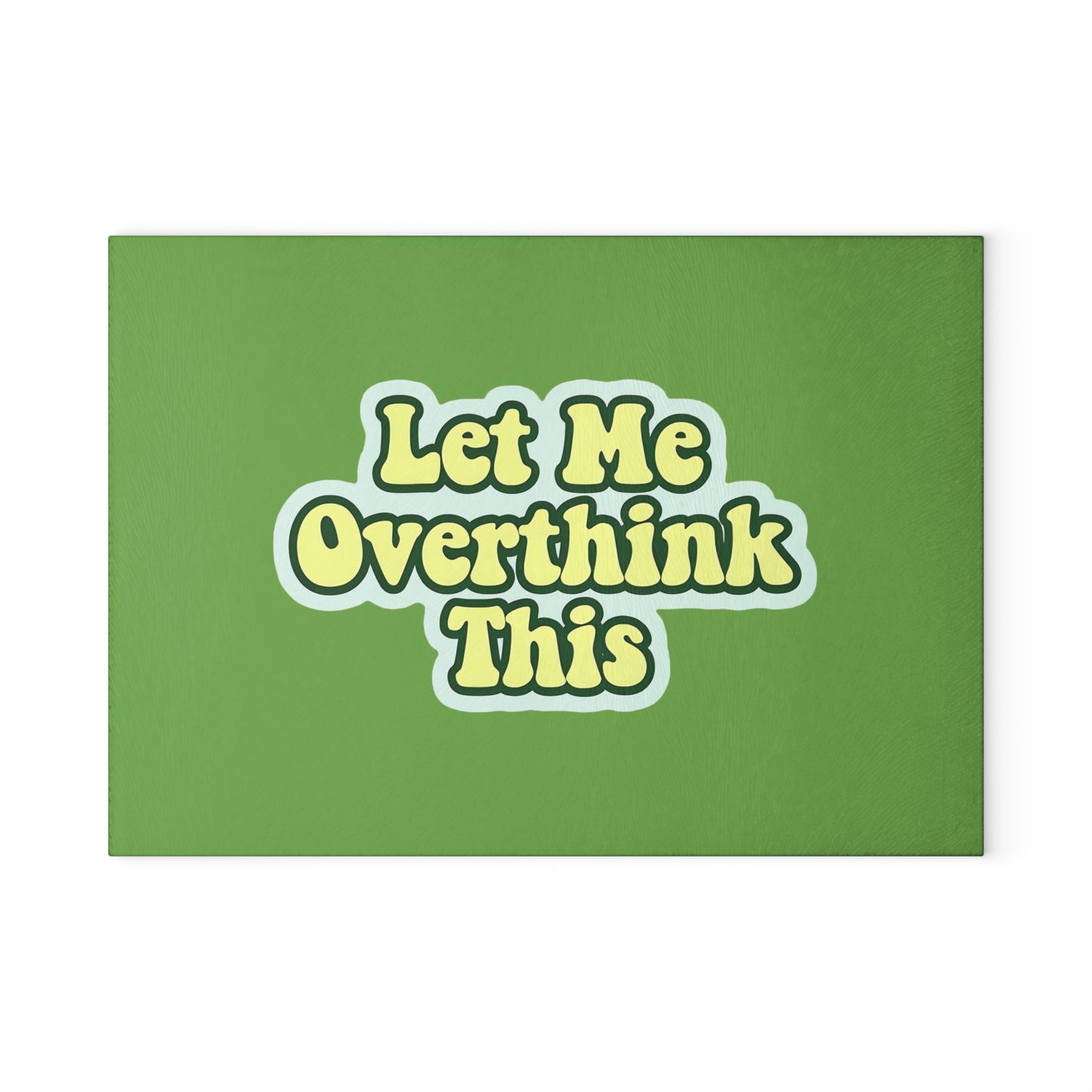 Let Me Overthink This Glass Cutting Board