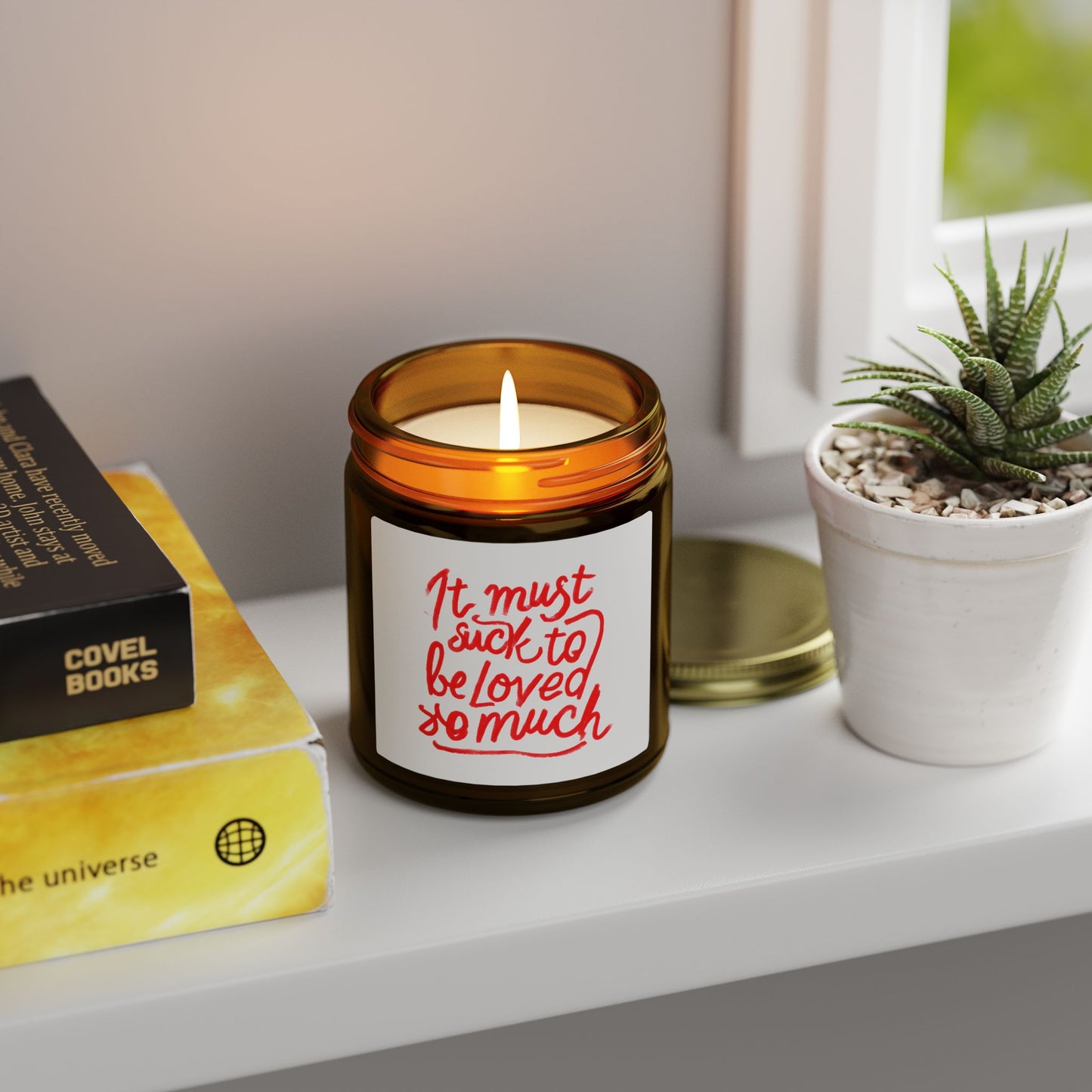 Scented Candle — Coconut Apricot Wax, ‘It Must Suck to Be Loved So Much’ — 4oz & 9oz