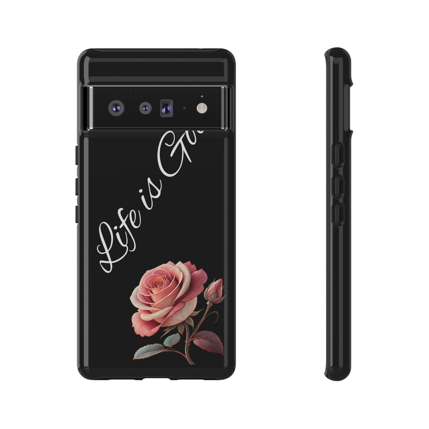 Floral Phone Case - Life is Good, Tough Phone Cover, Gift for Her, Rose Design, Personalized Phone Accessory, Stylish Tech Protector