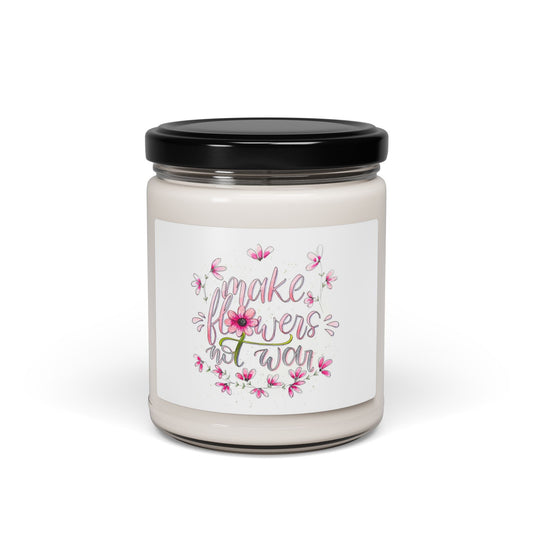 Soy Candle — "Make Flowers Not War" Floral Scented 9 oz
