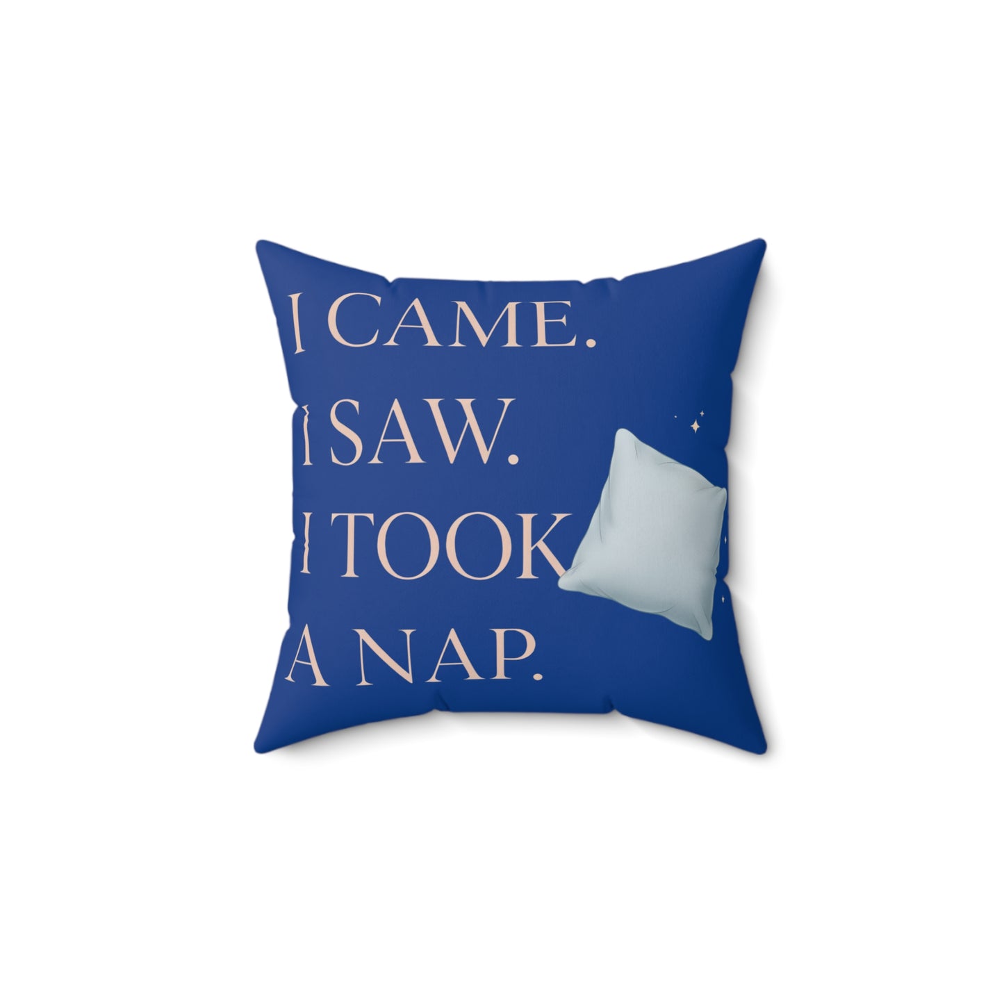 “I Came. I Saw. I Took a Nap.” Blue Decorative Throw Pillow