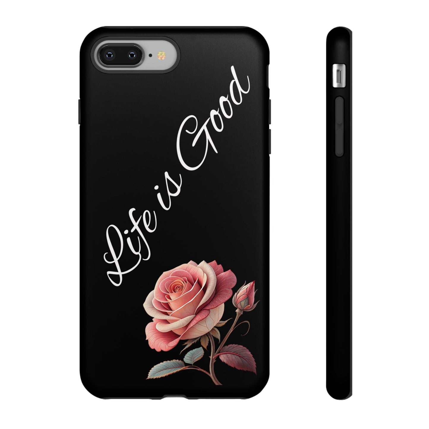 Floral Phone Case - Life is Good, Tough Phone Cover, Gift for Her, Rose Design, Personalized Phone Accessory, Stylish Tech Protector