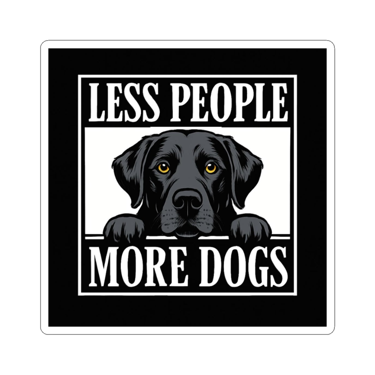 Less People More Dogs Sticker — Black Labrador Kiss-Cut Vinyl Decal