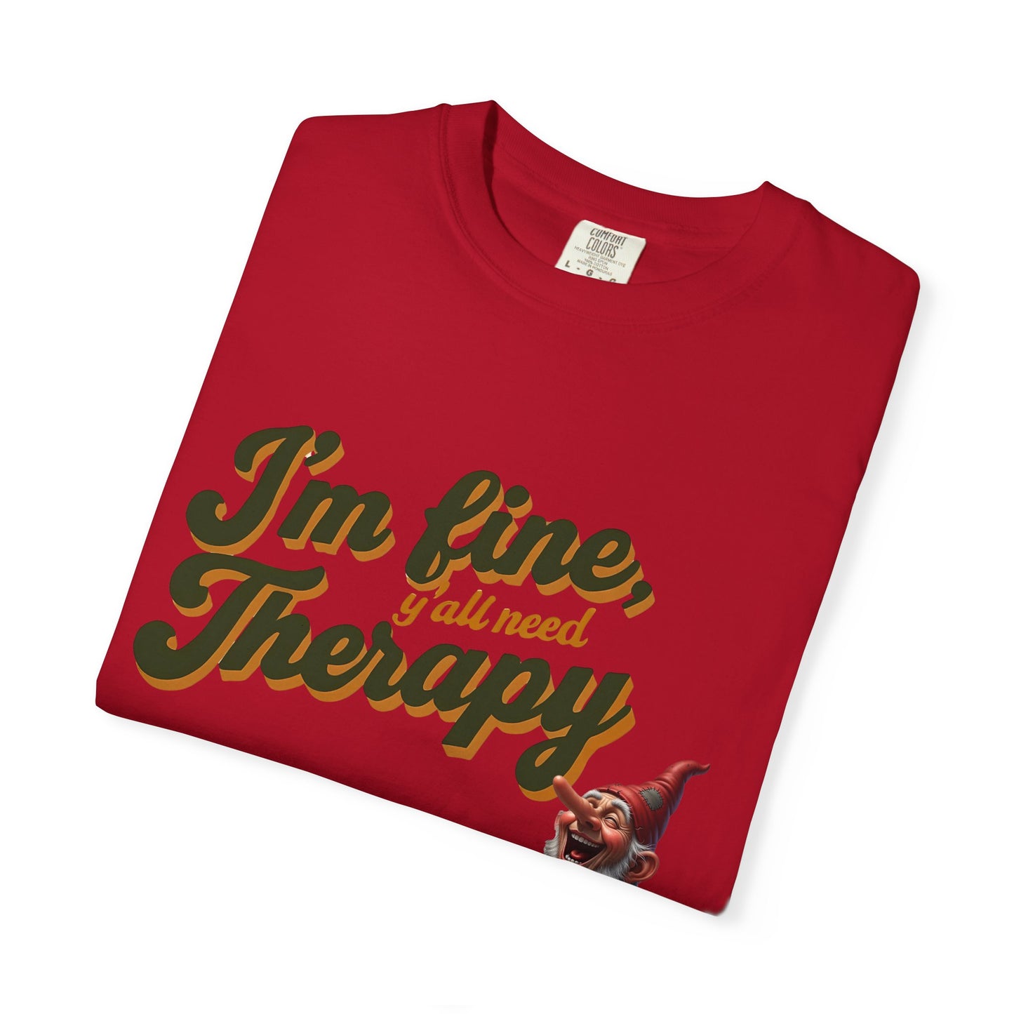 Therapy T-Shirt, Unisex Garment-Dyed Tee, Funny Quote Shirt, Casual Wear, Perfect Gift for Friends or Self-Care