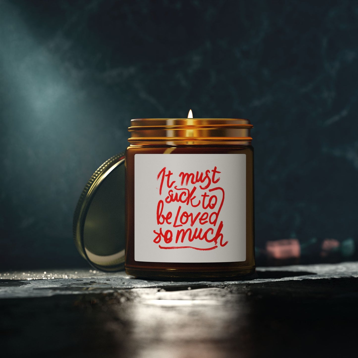 Scented Candle — Coconut Apricot Wax, ‘It Must Suck to Be Loved So Much’ — 4oz & 9oz