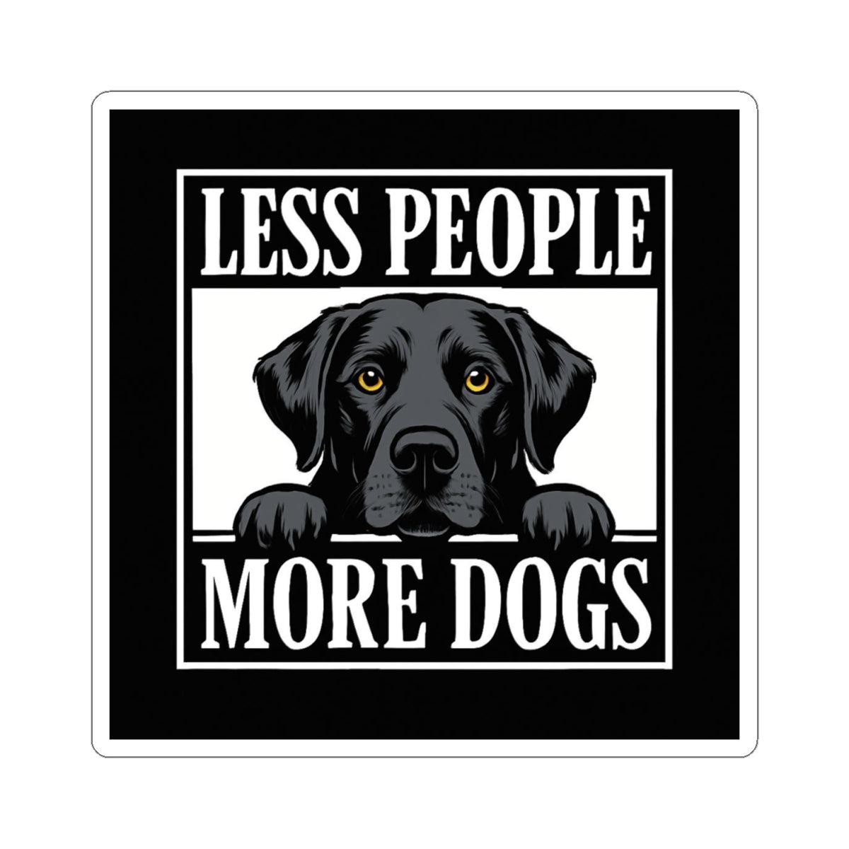Less People More Dogs Sticker — Black Labrador Kiss-Cut Vinyl Decal