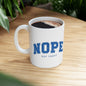 Nope Not Today Ceramic Mug — Funny Blue College-Style Coffee Cup (11oz & 15oz)