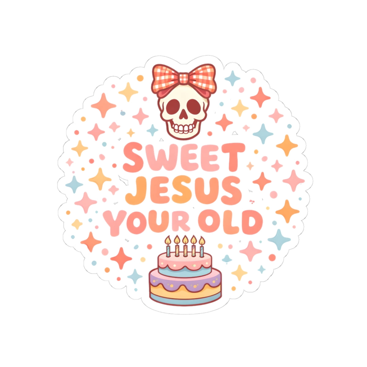 Sweet Jesus Your Old Birthday Sticker — Cute Skull & Cake Kiss-Cut Sticker